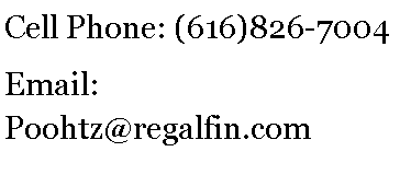 Text Box: Cell Phone: (616)826-7004Email: Poohtz@regalfin.com